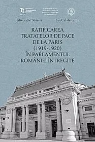 Ratificarea Tratatelor de Pace de la Paris in Parlamentul Romaniei intregite