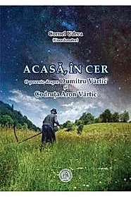 Acasa, in cer. O poveste despre Dumitru Vartic si Codruta Aron Vartic