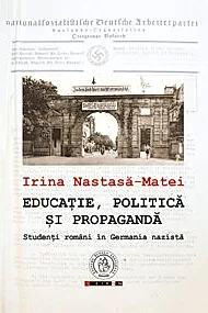 Educatie, politica si propaganda. Studenti romani in Germania nazista