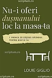 Nu-i oferi dusmanului loc la masa ta