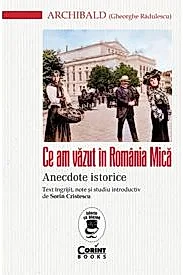 Ce am vazut in Romania Mica. Anecdote istorice