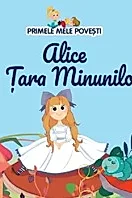 Primele mele povesti. Alice in Tara Minunilor