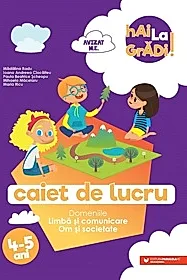 Hai la gradi! Limba si comunicare. Om si societate 4-5 ani