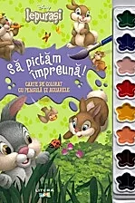 Disney. Iepurasi. Sa pictam impreuna! Carte de colorat cu pensula si acuarele