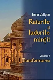Raiurile si iadurile mintii - volumul 3