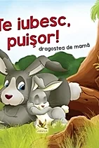 Te iubesc, puisor!