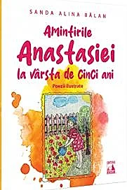 Amintirile Anastasiei la varsta de cinci ani. Poezii ilustrate