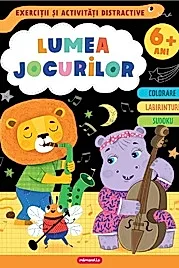Lumea jocurilor - Exercitii si activitati distractive 6 ani