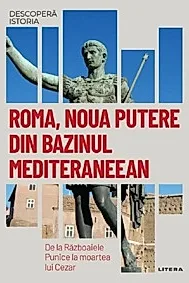 Descopera istoria. Roma, noua putere din bazinul mediteraneean