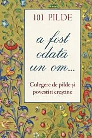 101 pilde. A fost odata un om...