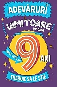 Adevaruri uimitoare pe care orice copil de 9 ani trebuie sa le stie