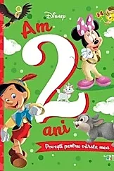 Disney. Am 2 ani. Povesti pentru varsta mea
