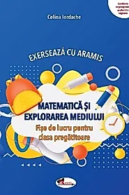 Matematica si explorarea mediului. Exerseaza cu Aramis - Clasa pregatitoare