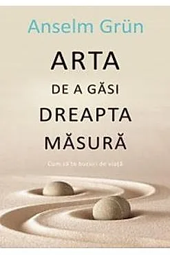 Arta de a gasi dreapta masura (resigilat)