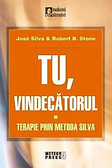 Tu vindecatorul Terapie prin metoda Silva (resigilat)