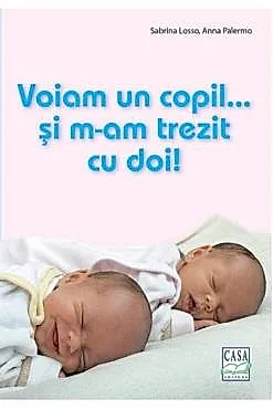Voiam un copil... si m-am trezit cu doi! (resigilat)