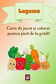 Legume. Carte de jucat si colorat pentru picii de la gradi!