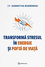 Transforma stresul in energie si pofta de viata