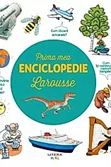 Prima mea enciclopedie Larousse