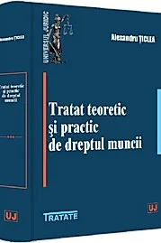Tratat teoretic si practic de dreptul muncii