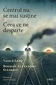 Centrul nu se mai sustine. Ceea ce ne desparte