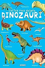 Cartea mea despre - Dinozauri