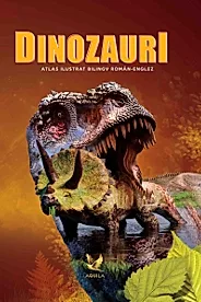 Dinozauri. Atlas ilustrat bilingv roman-englez (resigilat)