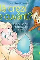 Ma crezi pe cuvant? De ce sa spui intotdeauna adevarul