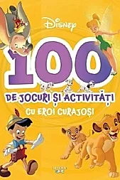 Disney. 100 de jocuri si activitati cu eroi curajosi