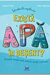 Intrebarile copilariei - Exista apa in desert?