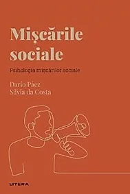 Descopera Psihologia. Miscarile sociale. Psihologia miscarilor sociale