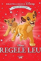 Regele Leu. Biblioteca magica Disney