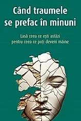 Cand traumele se prefac in minuni