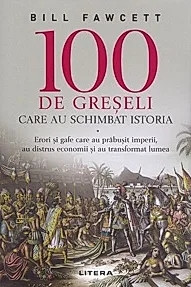 100 de greseli care au schimbat istoria
