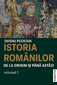 Istoria romanilor de la origini si pana astazi Vol. 1