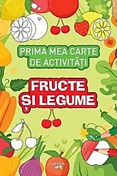 Prima mea carte de activitati. Fructe si legume