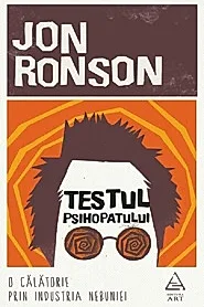 Testul psihopatului. O calatorie prin industria nebuniei