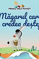 Magarul care se credea destept. Primele mele povesti