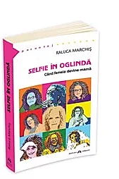 Selfie in oglinda. Cand femeia devine mama (resigilat)