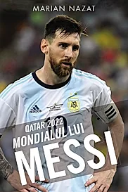 Mondialul lui Messi. QATAR 2022