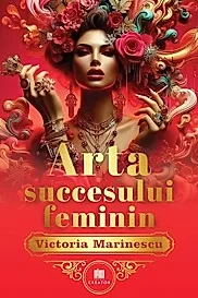 Arta succesului feminin. The Art of Feminine Success
