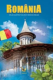 Romania. Atlas ilustrat bilingv roman-englez (resigilat)