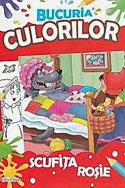 Bucuria culorilor. Scufita Rosie