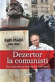 Dezertor la comunisti. De la Harvard pe Bulevardul Karl Marx