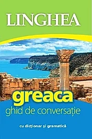 Greaca. Ghid de conversatie cu dictionar si gramatica