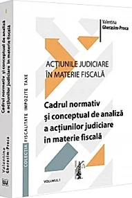 Actiunile judiciare in materie fiscala Vol.1