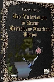 Neo-Victorianism in Recent British and American Fiction