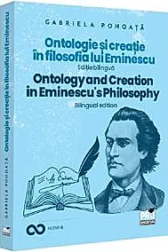 Ontologie si creatie in filosofia lui Eminescu - Ed. Bilingva