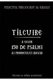 Tilcuire a celor o suta cincizeci de psalmi ai Prorocului Imparat David (resigilat)