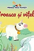 Broasca si vitelul. Primele mele povesti